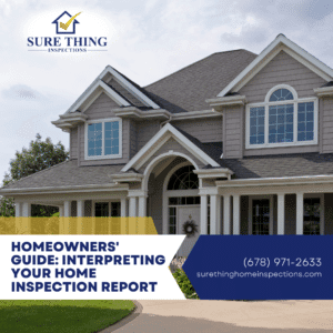 Sure Thing Home Inspections Homeowners' Guide_ Interpreting Your Home Inspection Report